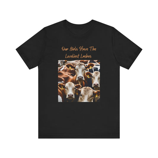 Our Girls Have The Loveliest Lashes - Unisex T-Shirt
