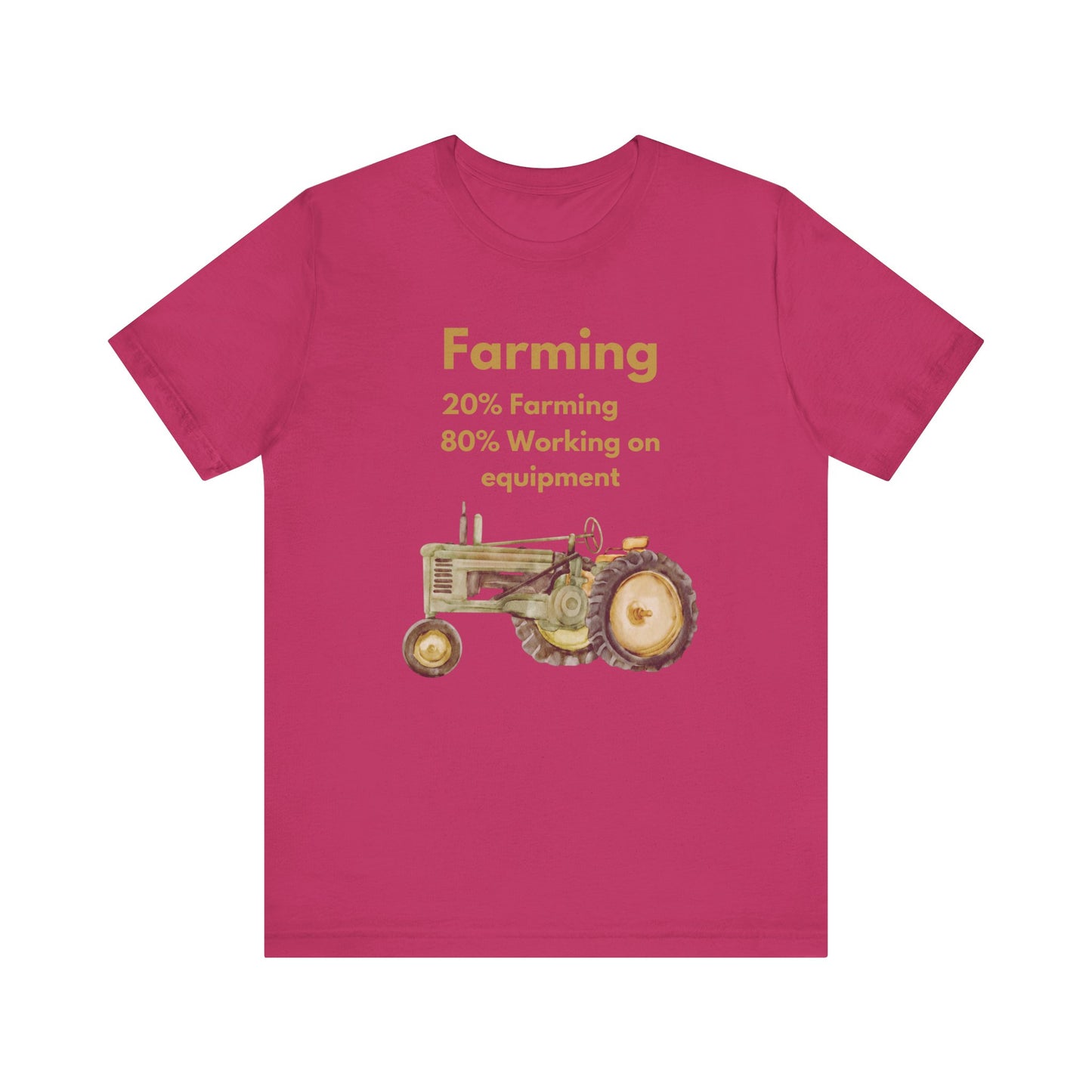 Farming, 20% Farming 80% Working On Equipment - Unisex T-Shirt