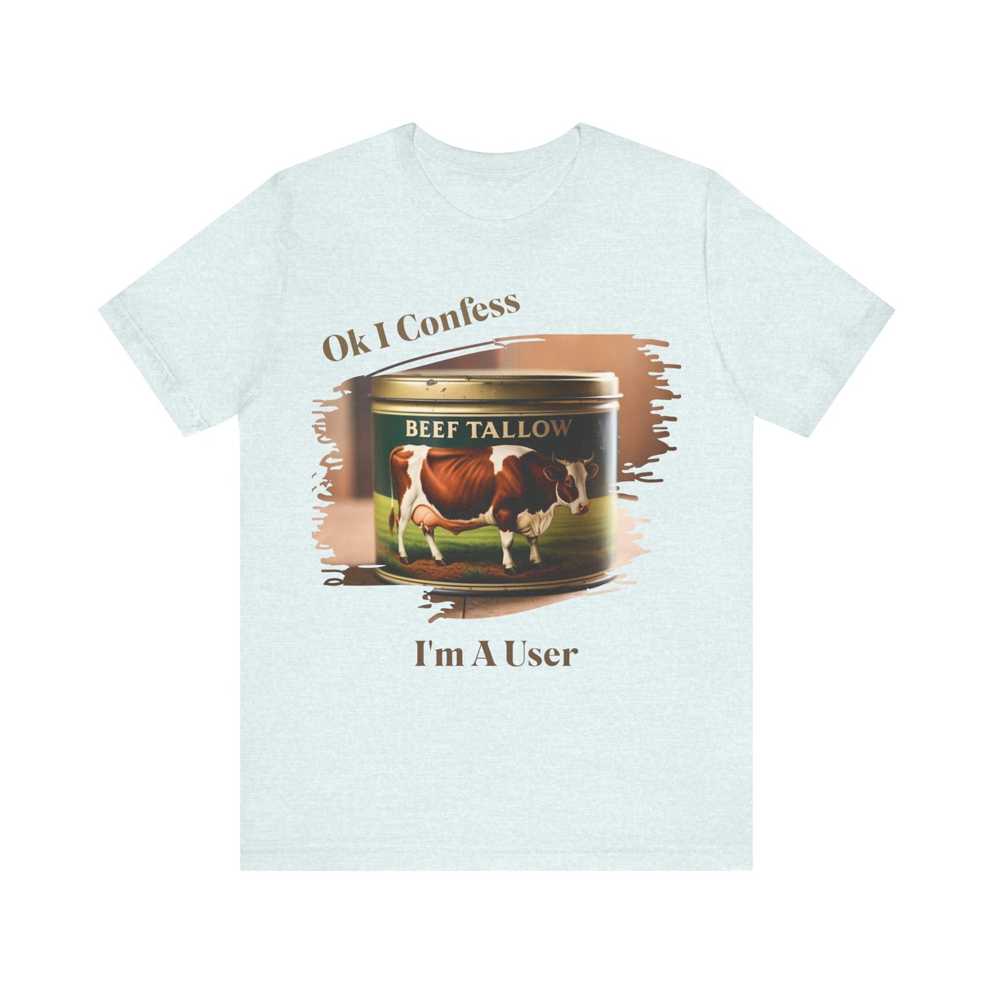 Beef Tallow I Confess I'm a User - Unisex T-Shirt