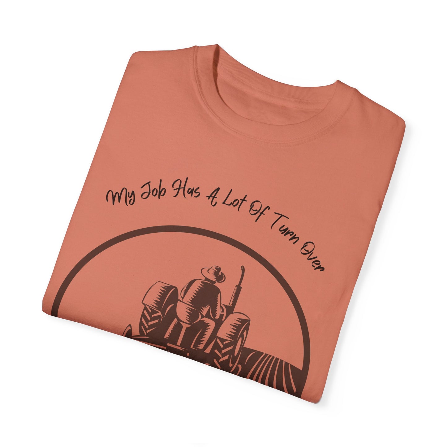 My Job Has A Lot Of Turn Over - Unisex T-Shirt