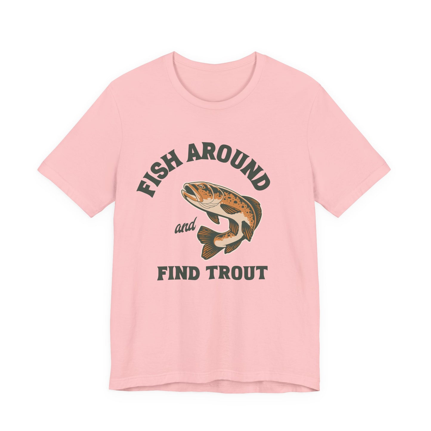 Fish Around and Find Trout T-Shirt — Vintage Trout Fishing Tee