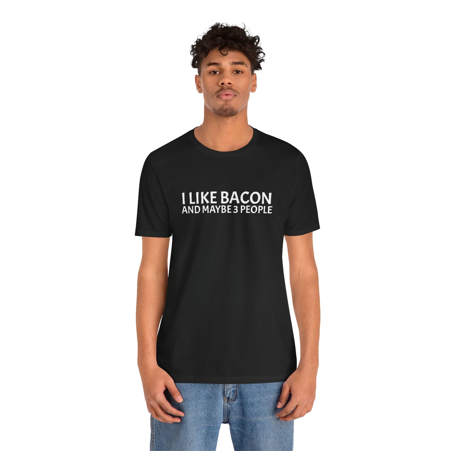 I Like Bacon and Maybe 3 People - Unisex T-Shirt
