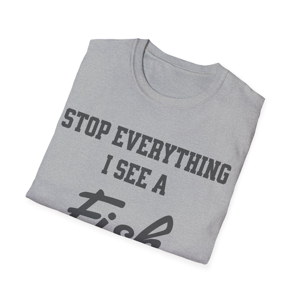 Stop Everything I See a Fish T-Shirt