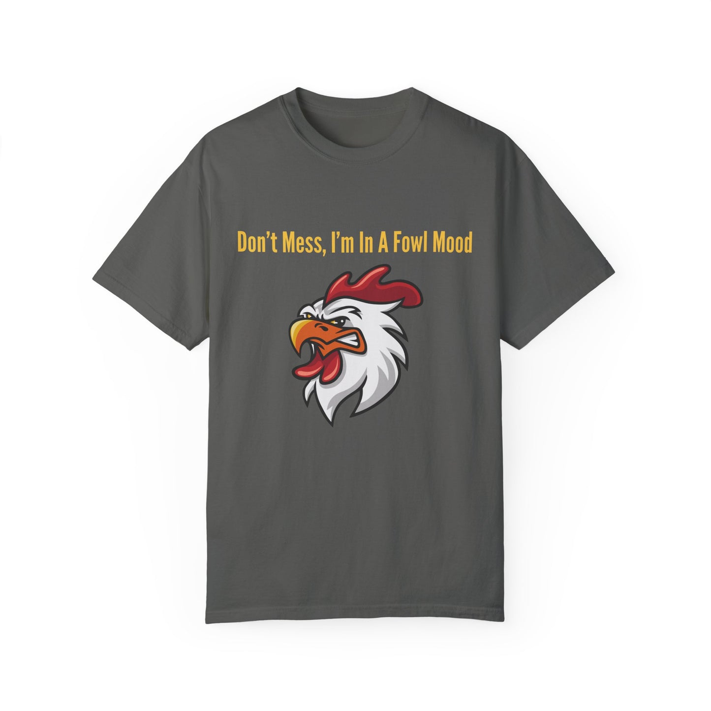 Don't Mess I'm In A Fowl Mood - Unisex T-Shirt