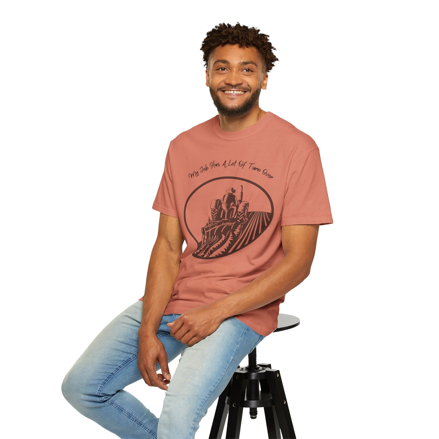 My Job Has A Lot Of Turn Over - Unisex T-Shirt