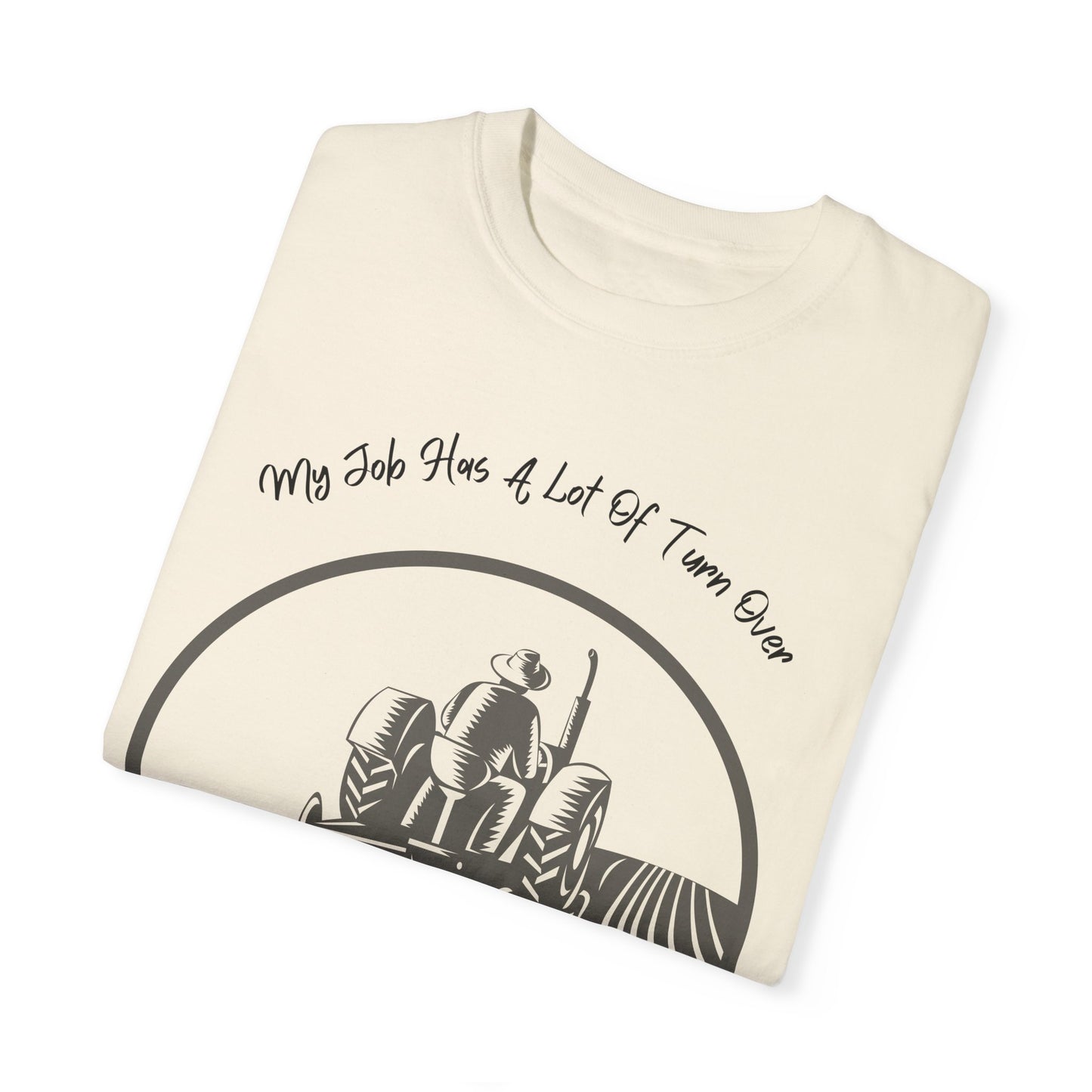 My Job Has A Lot Of Turn Over - Unisex T-Shirt