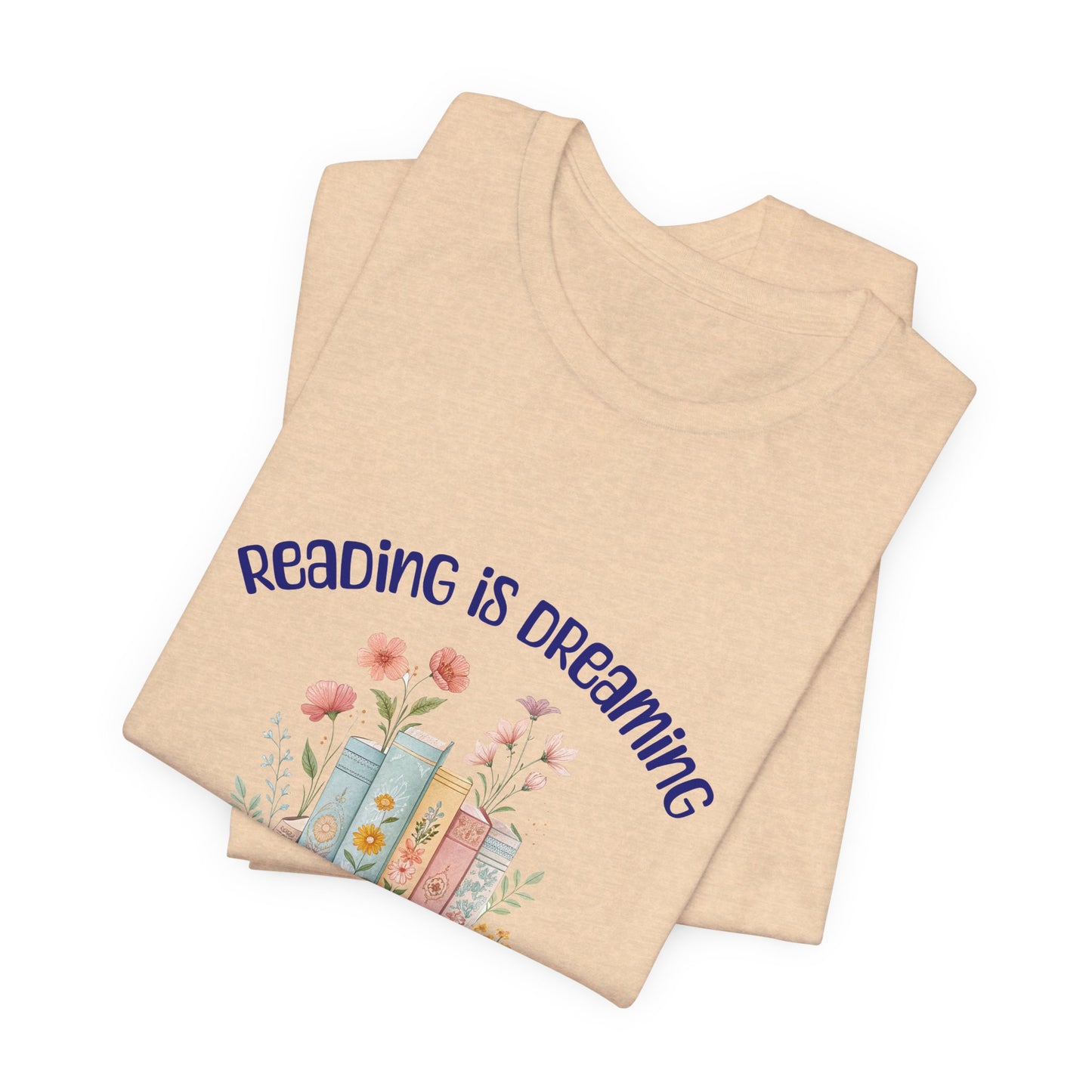 Reading Is Dreaming Tee — “Reading Is Dreaming With Your Eyes Wide Open” Booklover T-Shirt