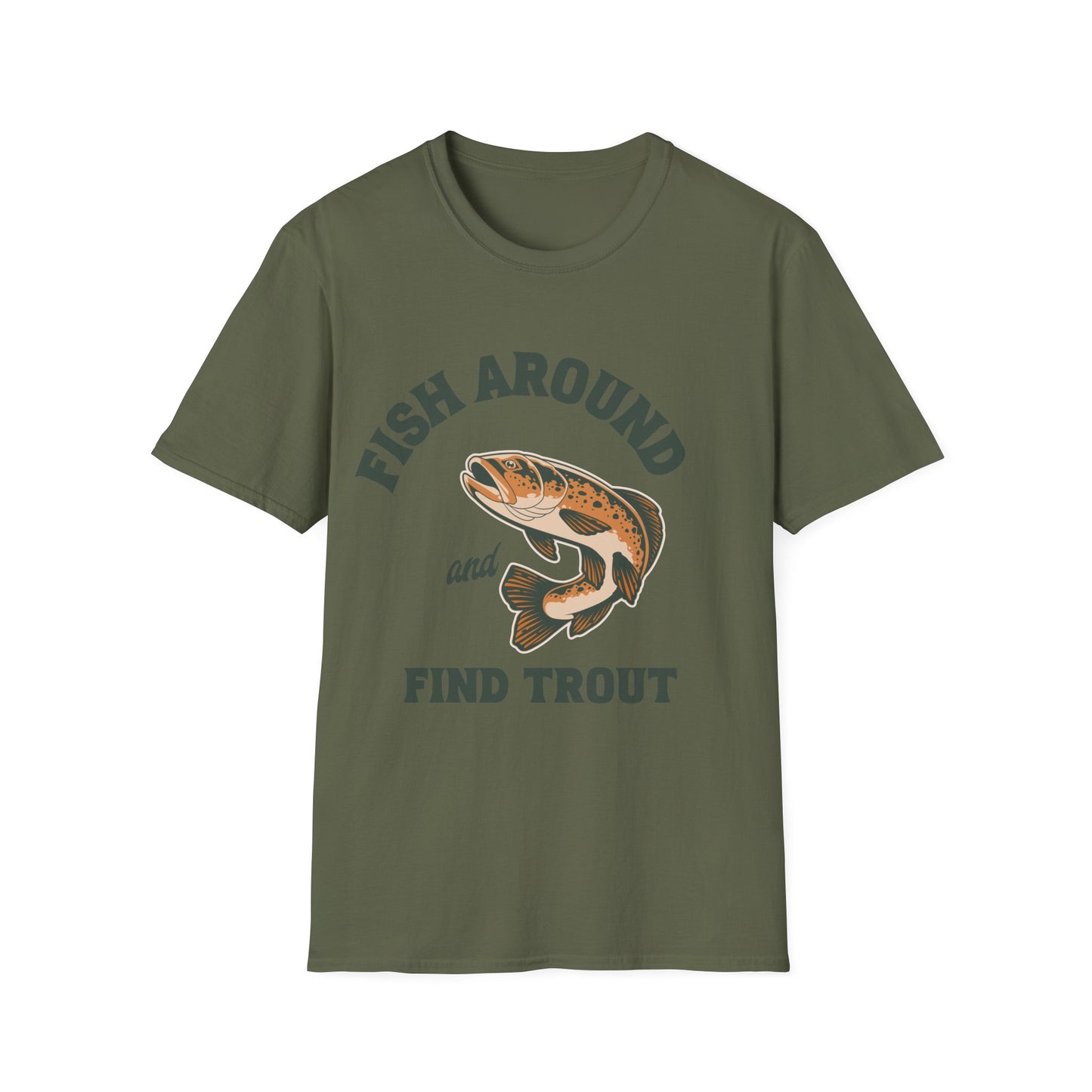Fish Around and Find Trout T-Shirt