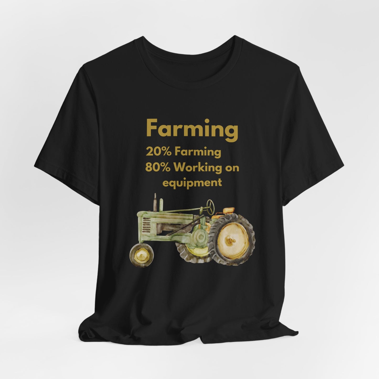 Farming, 20% Farming 80% Working On Equipment - Unisex T-Shirt