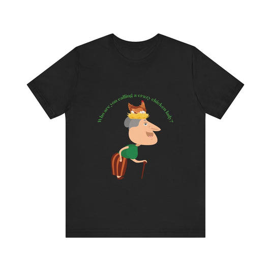 Crazy Chicken Lady - Unisex T-Shirt