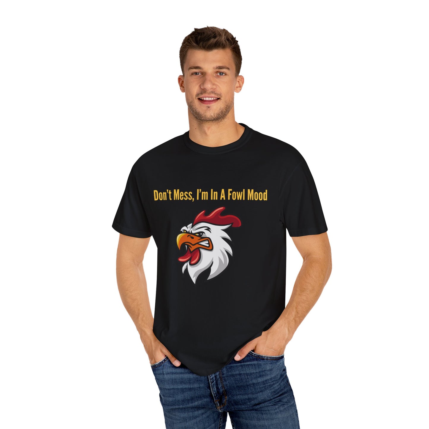 Don't Mess I'm In A Fowl Mood - Unisex T-Shirt