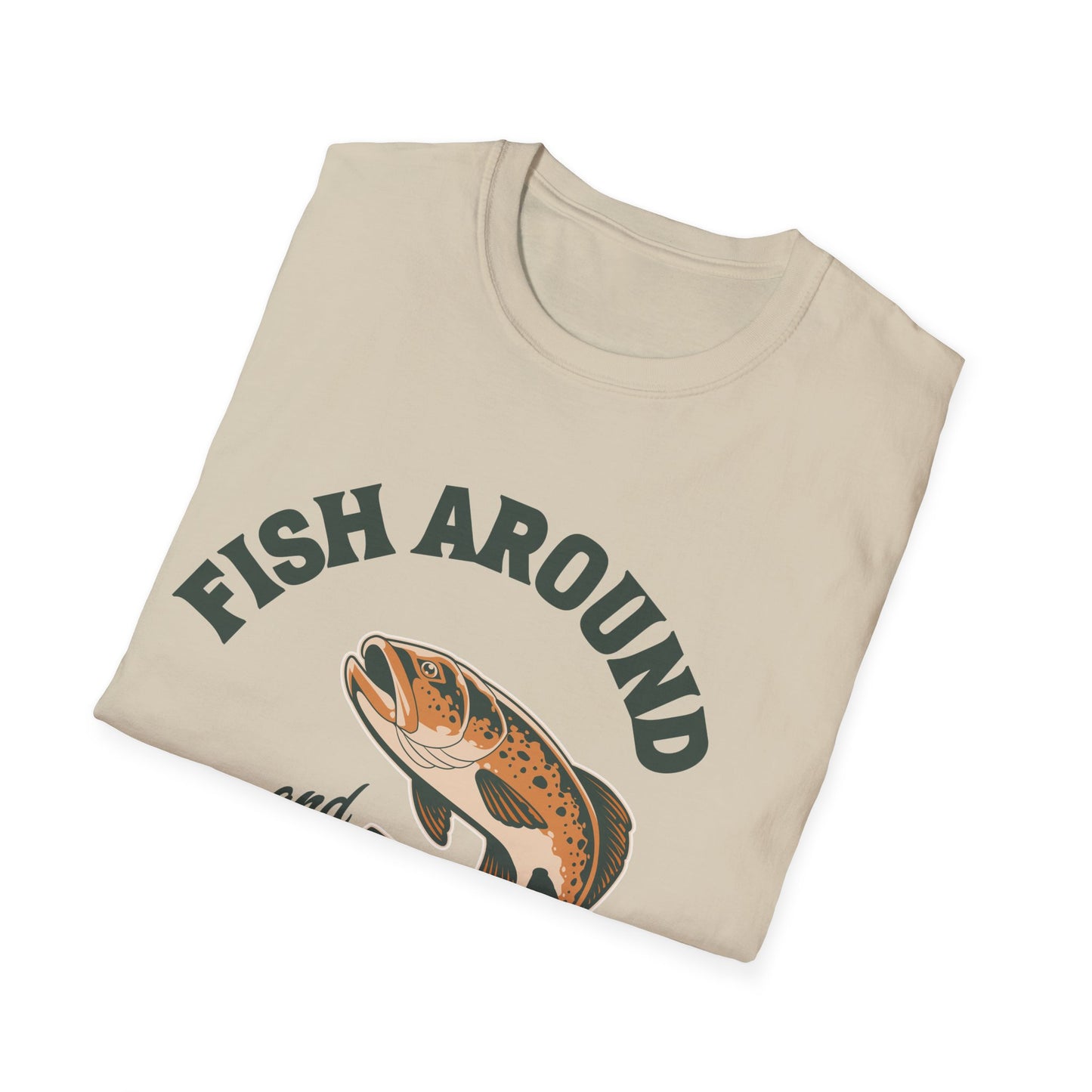 Fish Around and Find Trout T-Shirt