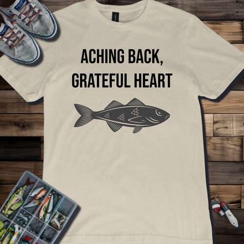 Aching Back, Grateful Heart Fishing T-Shirt | Funny Angler Tee for Fishermen