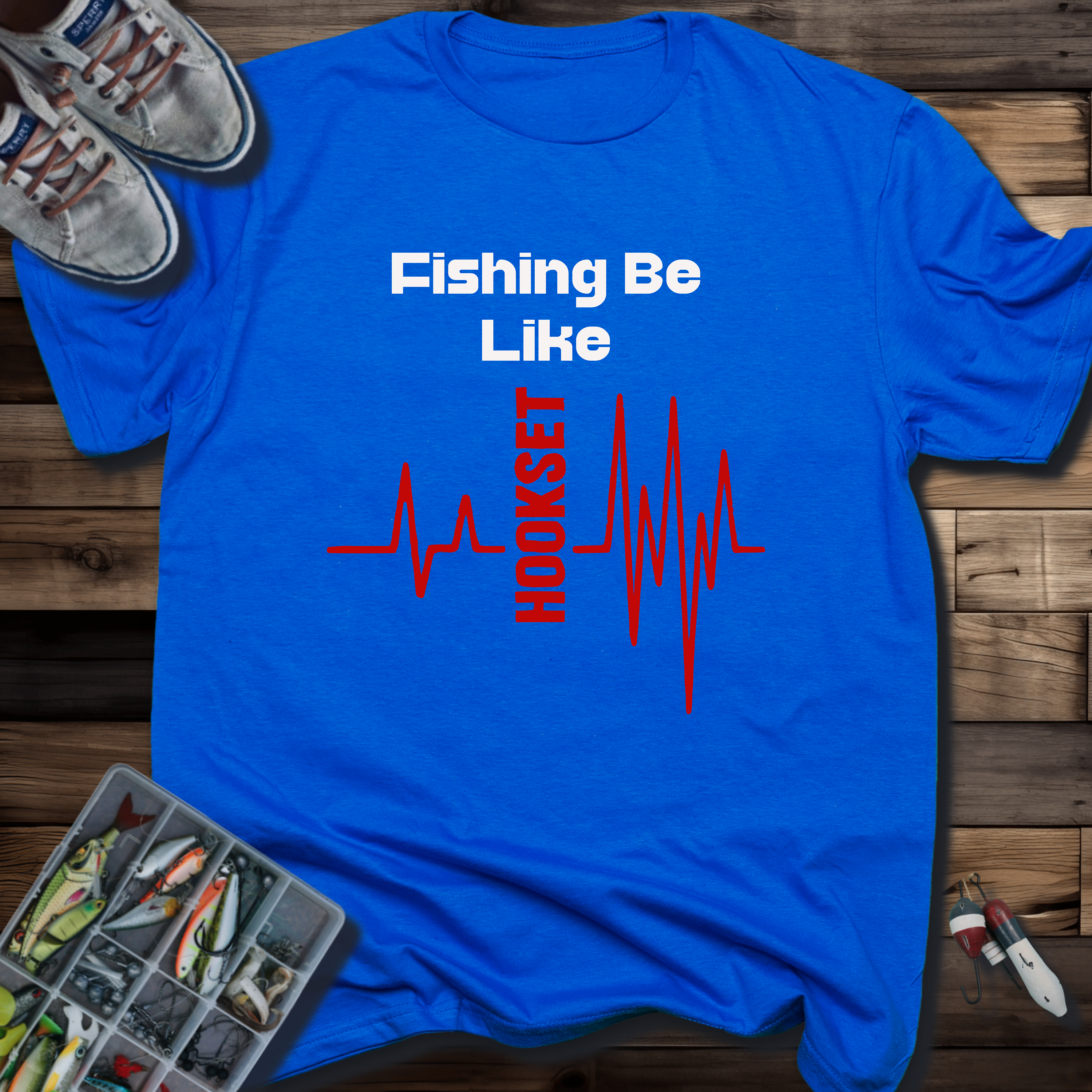 FISHING BE LIKE HOOKSET T-SHIRT