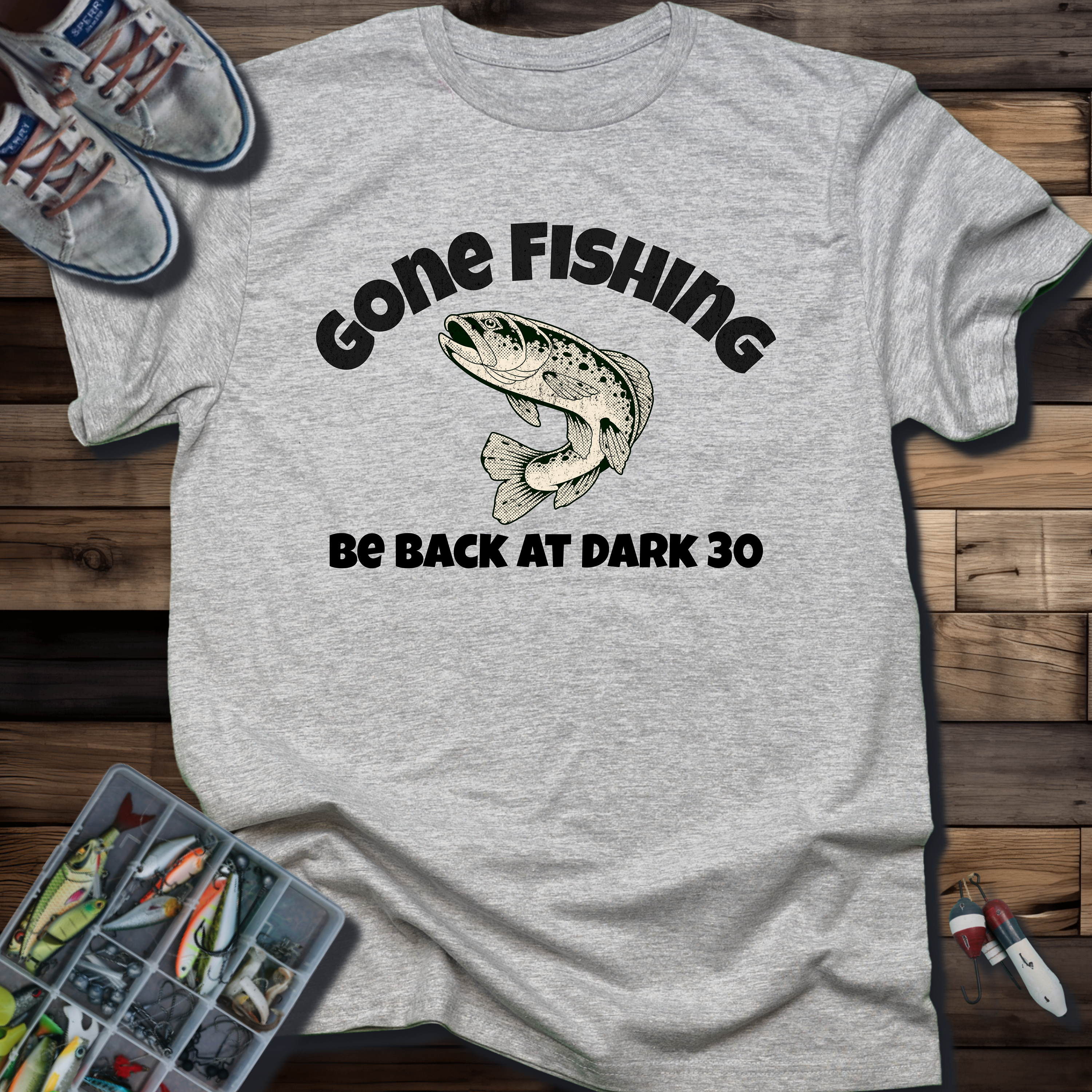 GONE FISHING BE BACK AT DARK 30 T-SHIRT