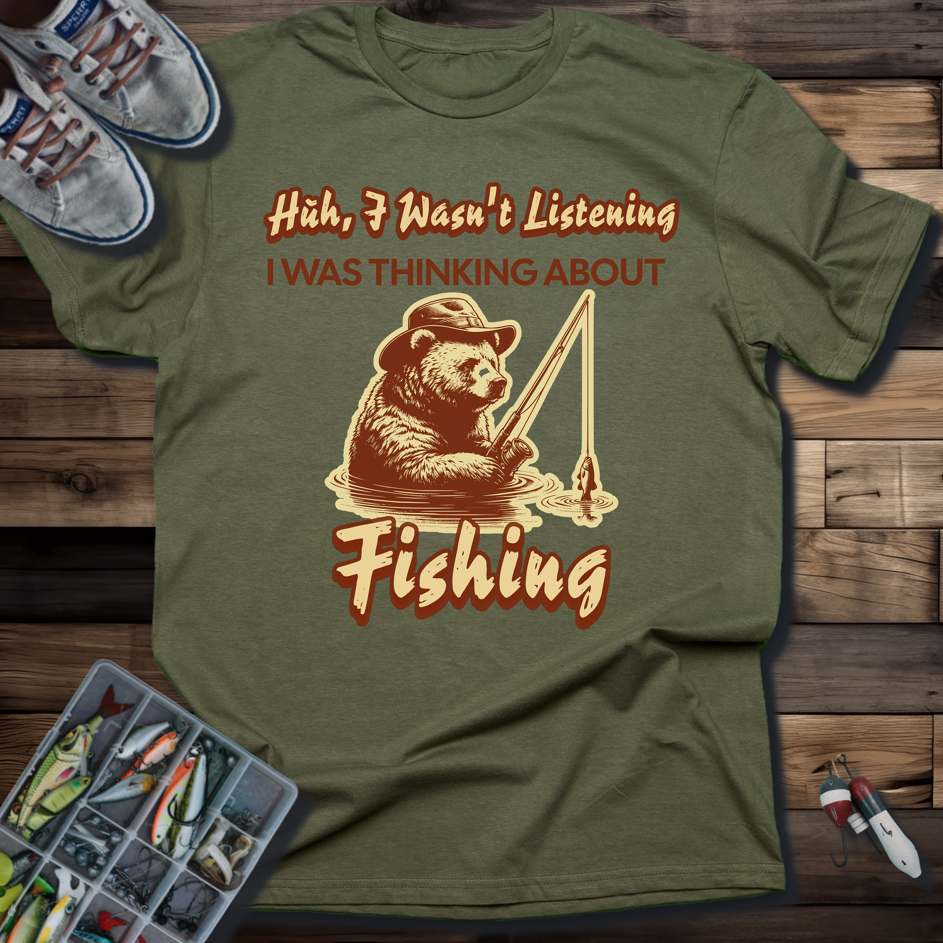 Huh, I Wasn't Listening I Was Thinking About Fishing T-Shirt