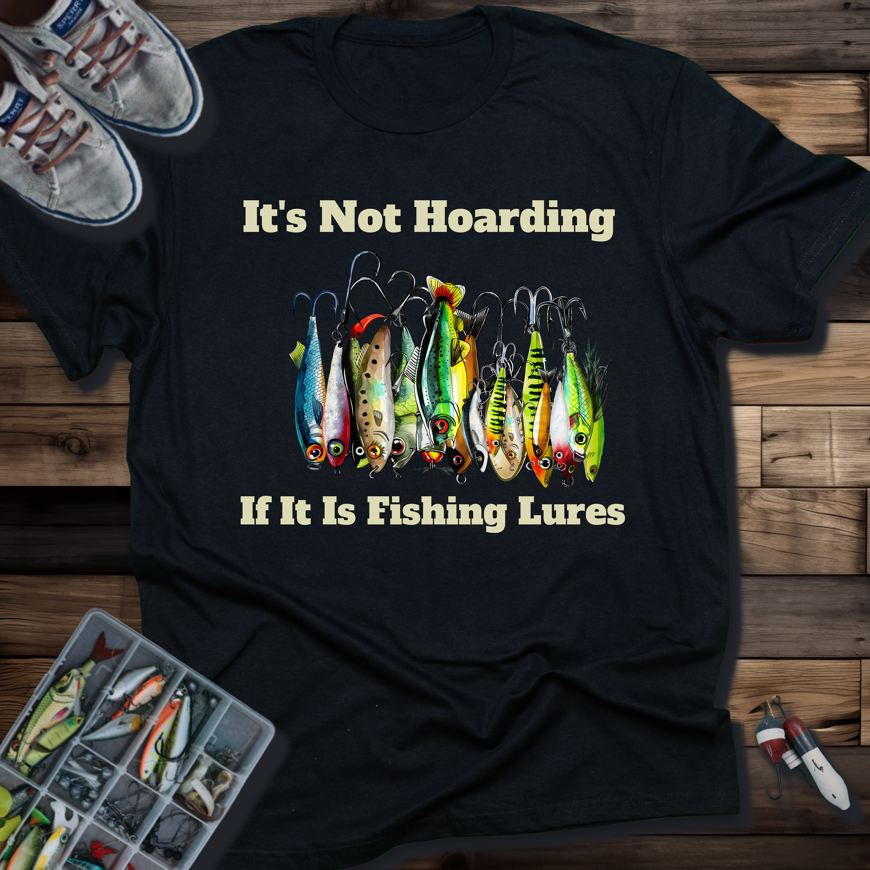 It’s Not Hoarding If It Is Fishing Lures T-Shirt