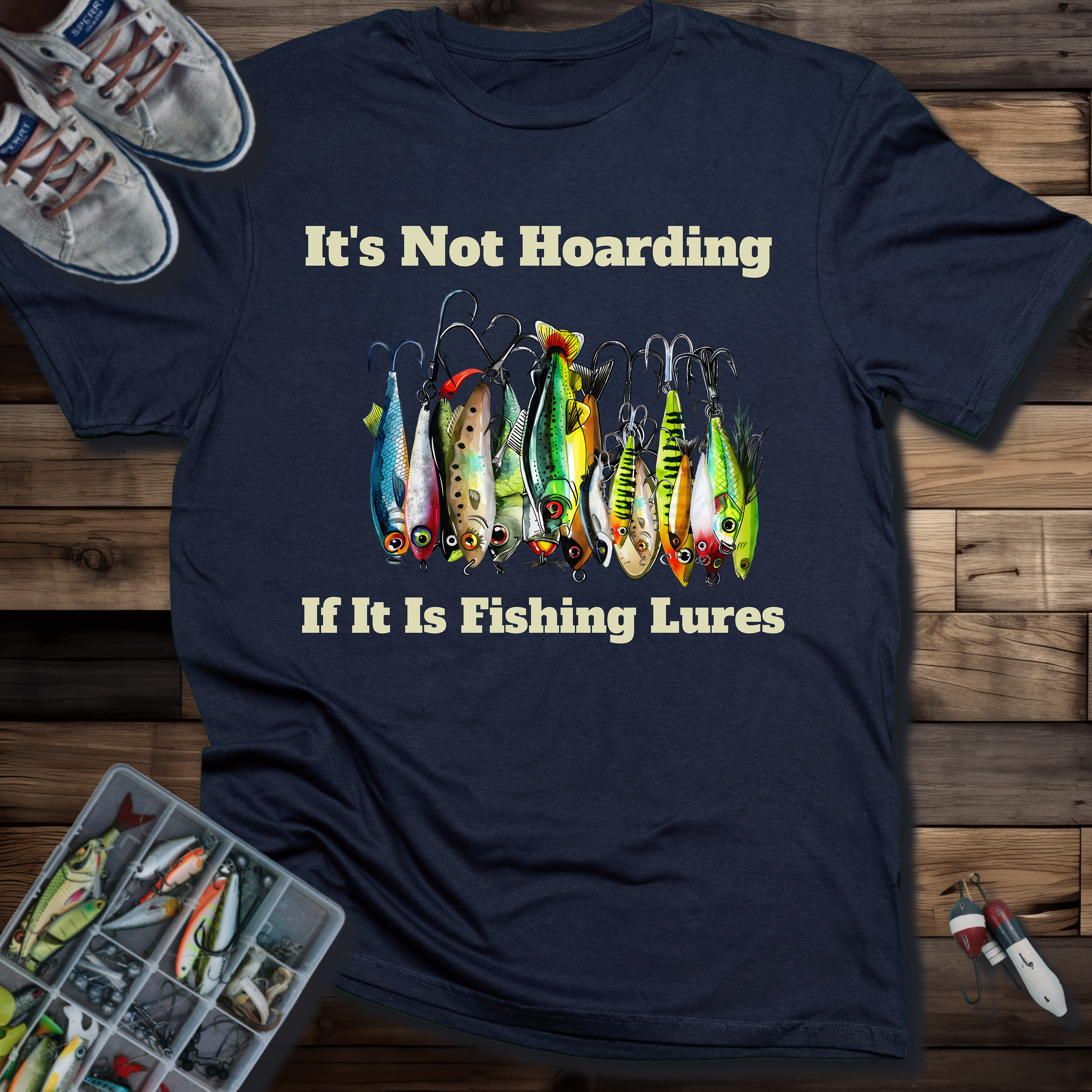 It’s Not Hoarding If It Is Fishing Lures T-Shirt