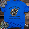 I Catch My Own Fish and Don't Trust the Government T-Shirt
