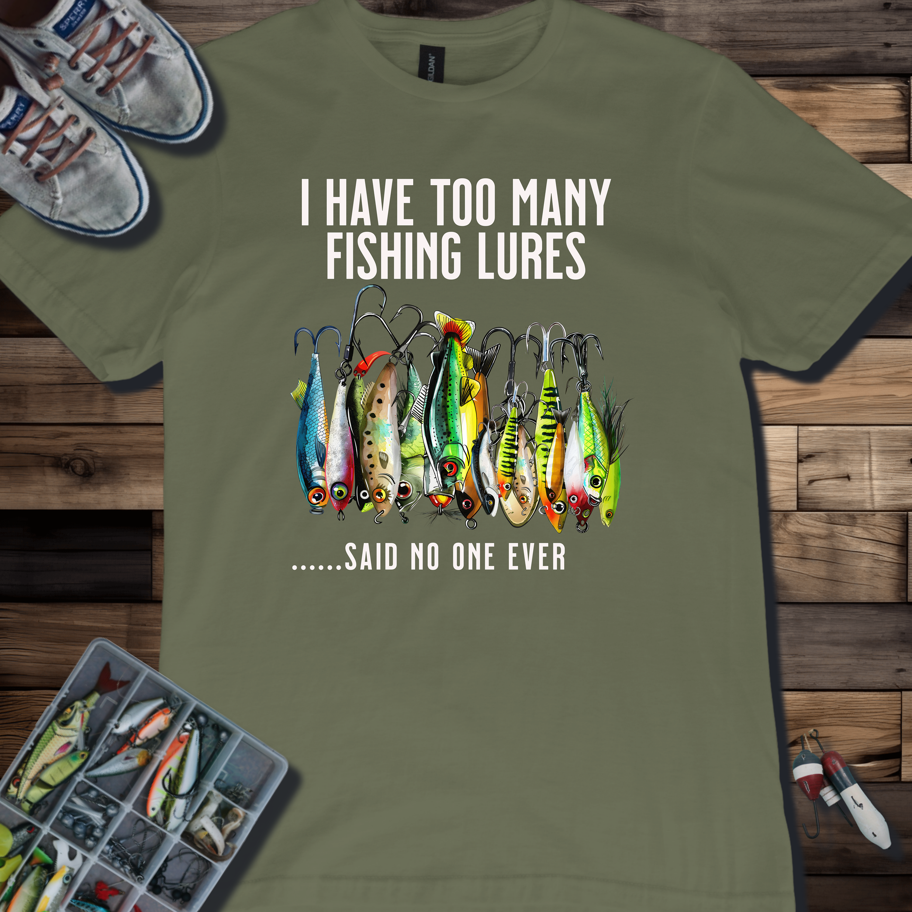 I Have Too Many Fishing Lures... Said No One Ever T-Shirt