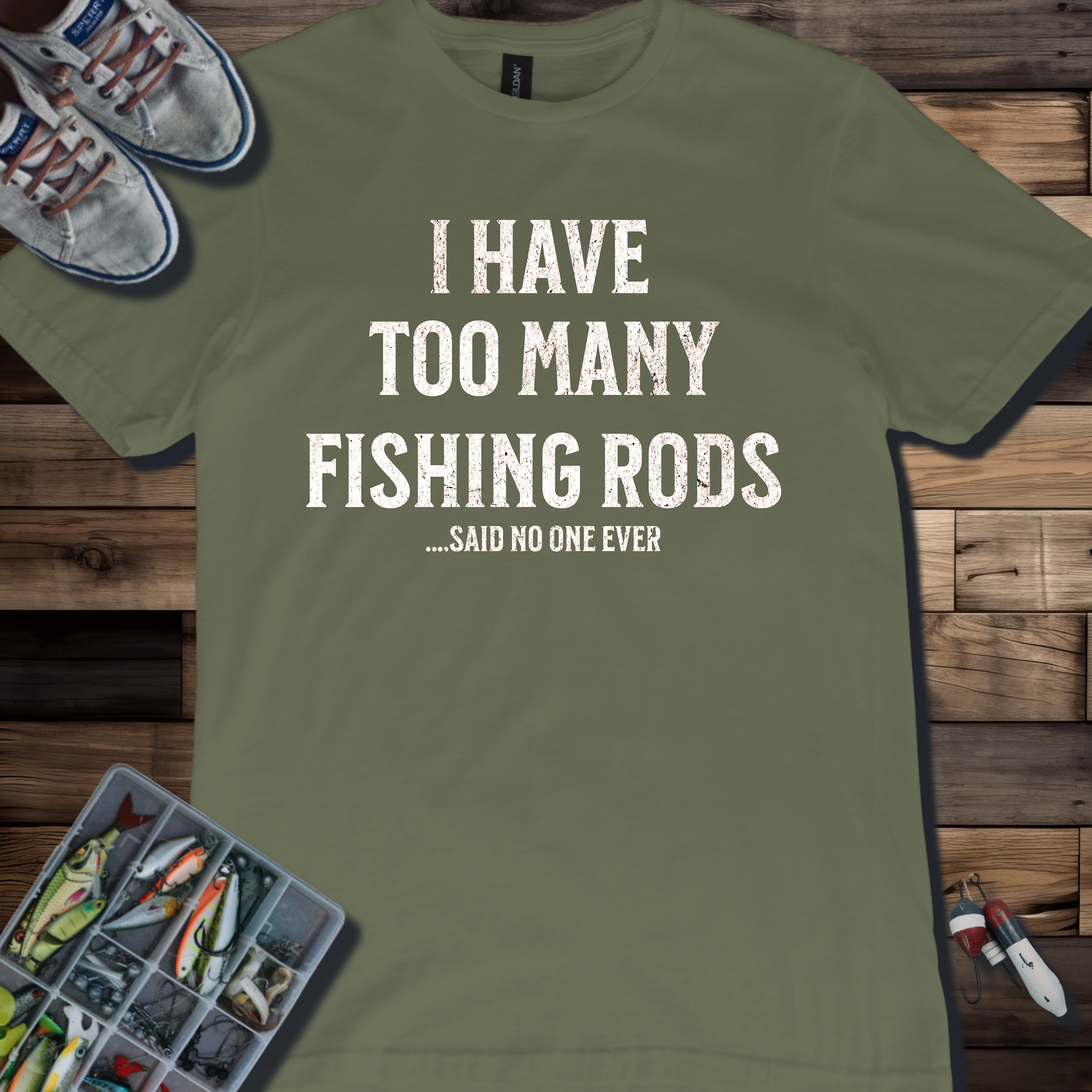 I Have Too Many Fishing Rods Said No One Ever T-Shirt