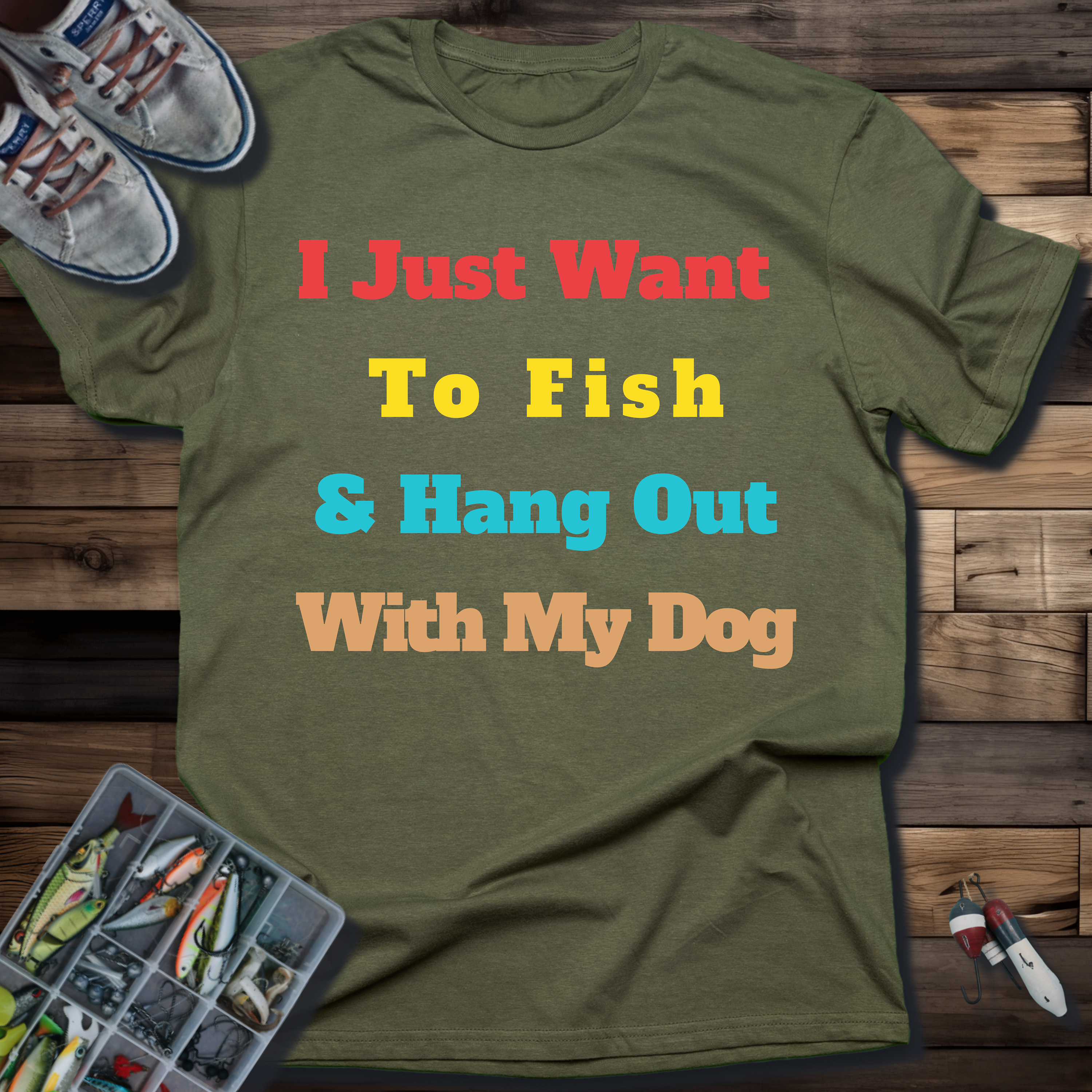 I Just Want To Fish & Hang Out With My Dog T-Shirt
