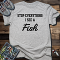 Stop Everything I See a Fish T-Shirt