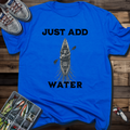 Just Add Water Kayak Fishing T-Shirt