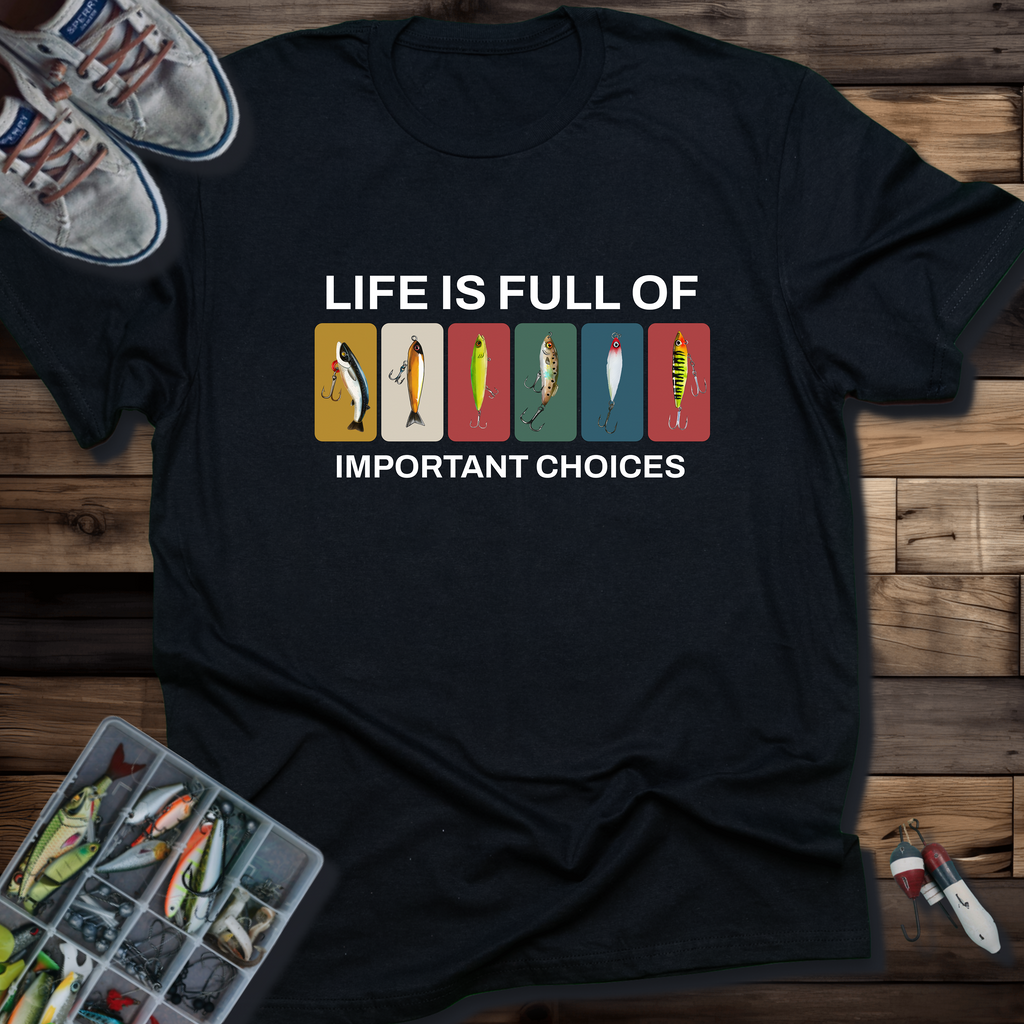 Life Is Full of Choices T-Shirt