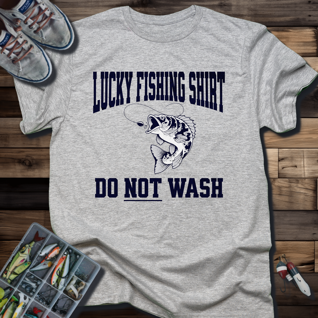 Lucky Fishing Shirt Do Not Wash T-Shirt