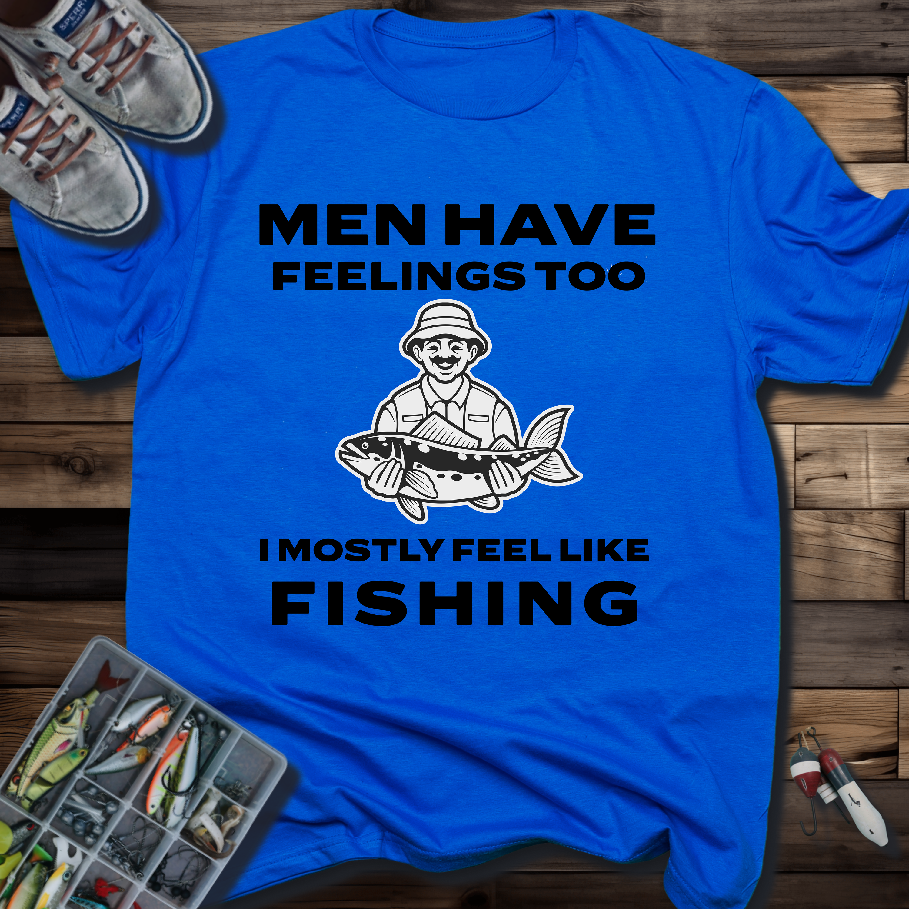 Men Have Feelings Too I Mostly Feel Like Fishing T-Shirt