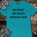 My Boat My Rules Enough Said T‑Shirt