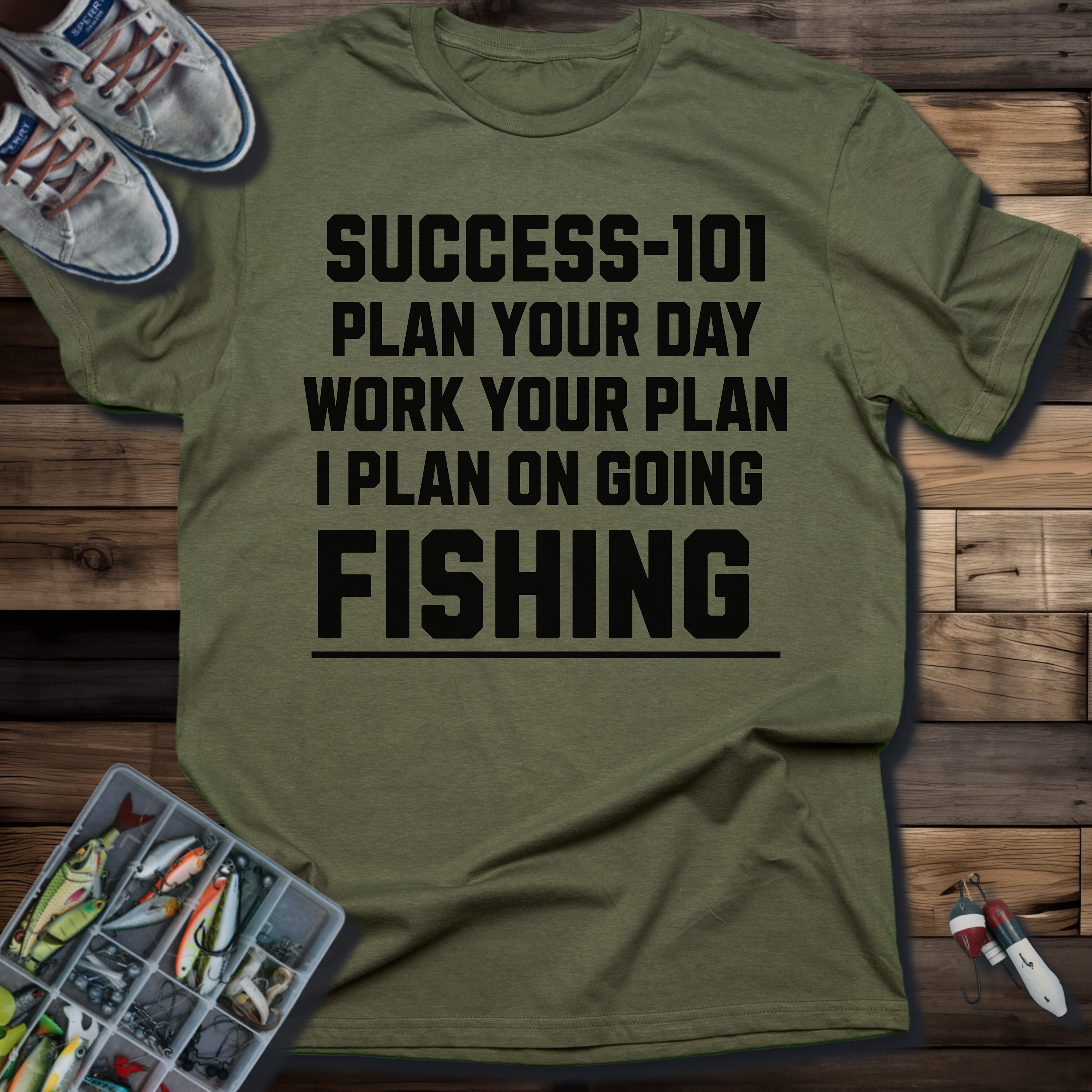 SUCCESS-101: PLAN YOUR DAY WORK YOUR PLAN I PLAN ON GOING FISHING