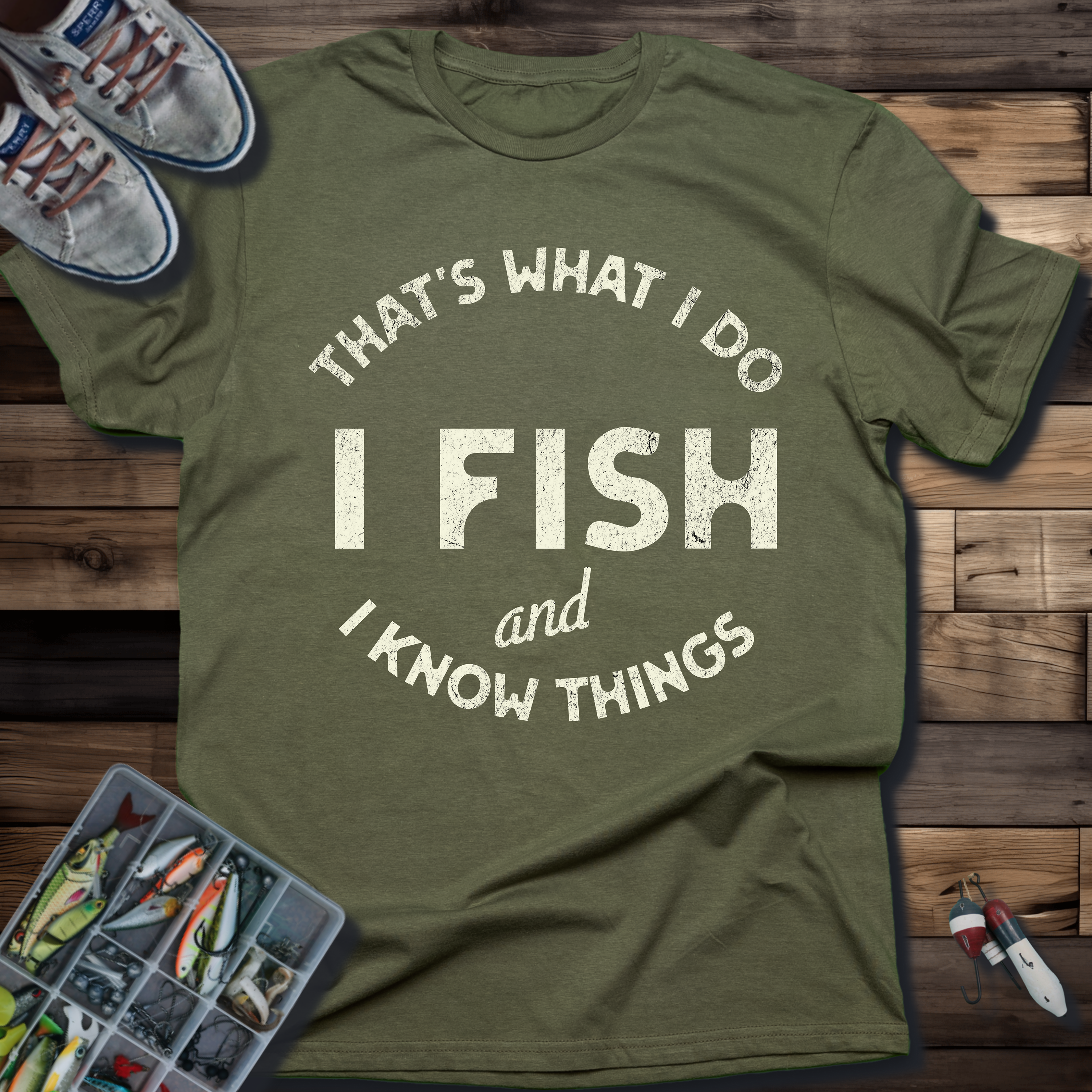 That’s What I Do, I Fish and I Know Things T-Shirt