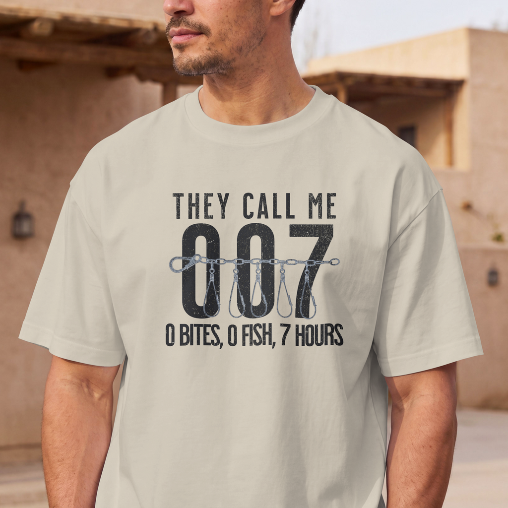 They Call Me 007 Fishing T-Shirt | 0 Bites, 0 Fish, 7 Hours Funny Angler Tee