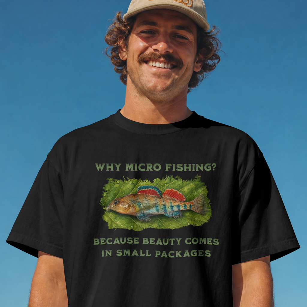 Why Micro Fishing? Because Beauty Comes In Small Packages T-shirt