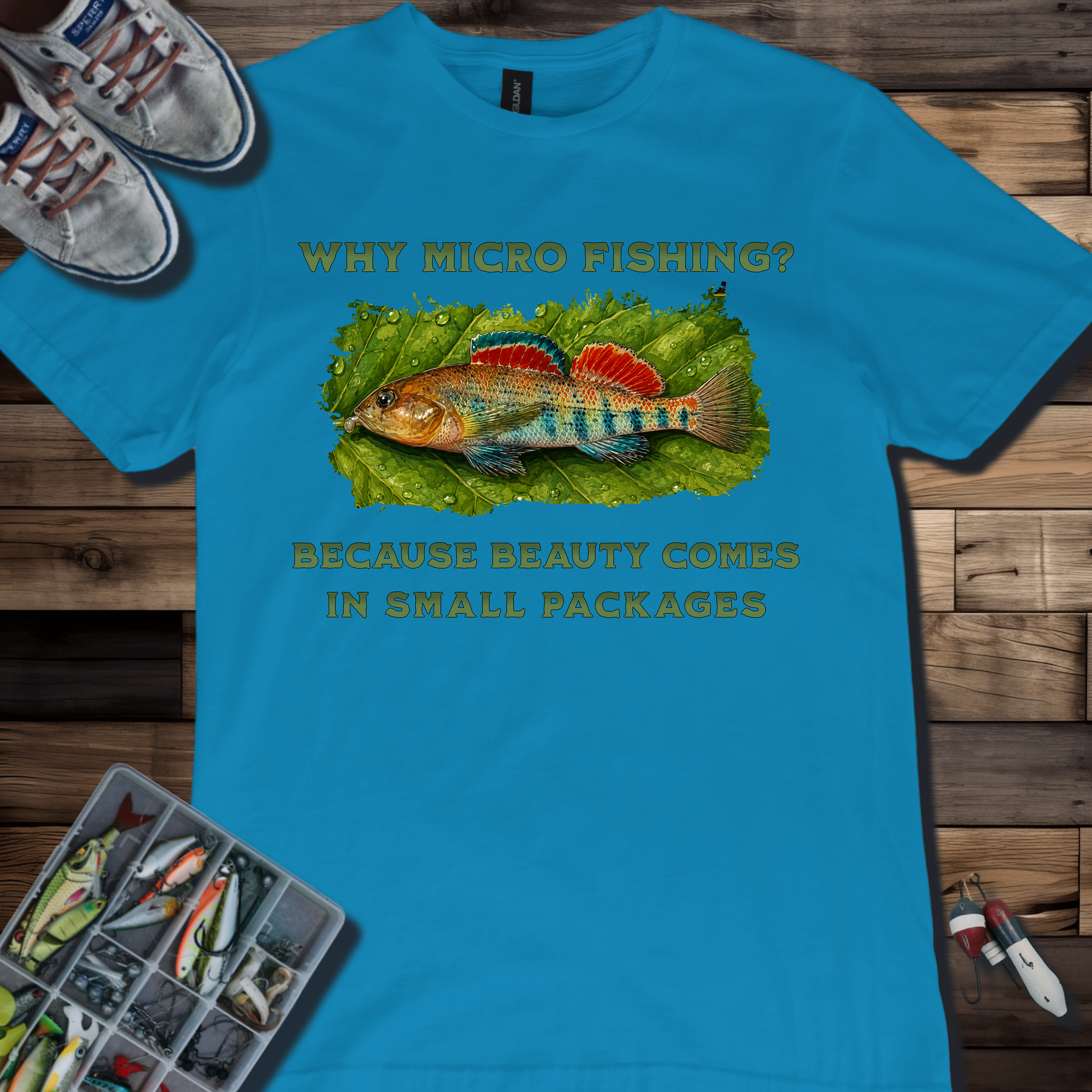 Why Micro Fishing? Because Beauty Comes In Small Packages T-shirt