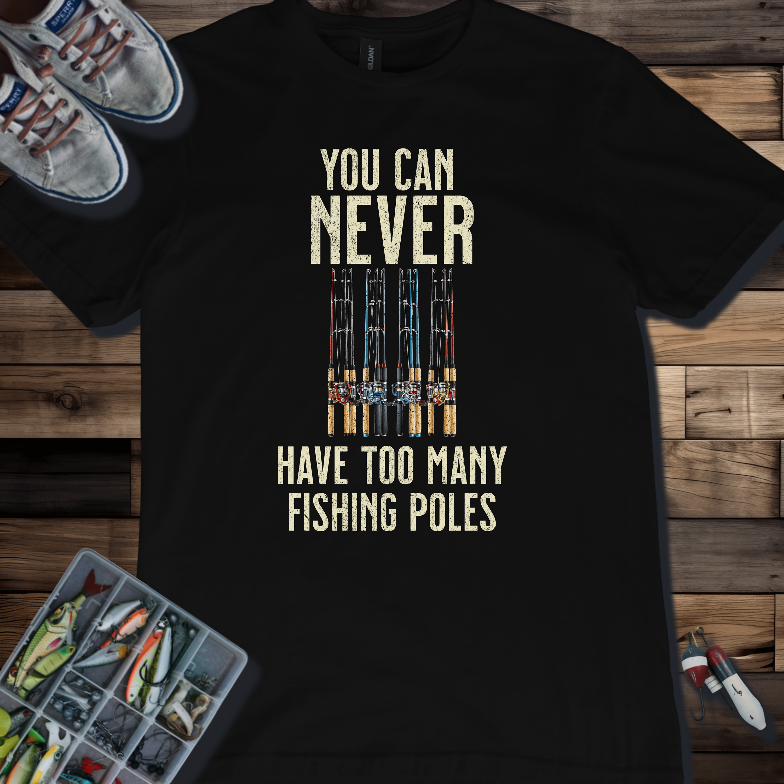 You Can Never Have Too Many Fishing Poles T-Shirt