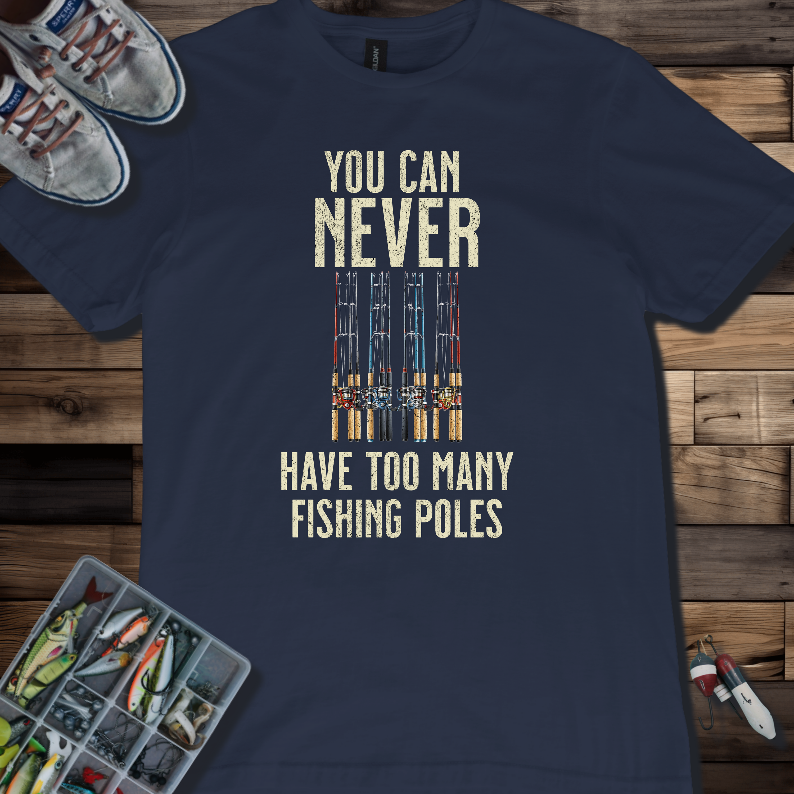 You Can Never Have Too Many Fishing Poles T-Shirt