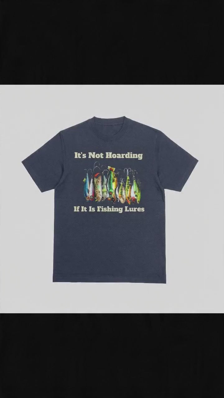 It’s Not Hoarding If It Is Fishing Lures T-Shirt