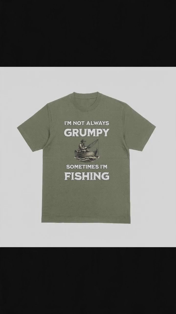 I'm Not Always Grumpy, Sometimes I'm Fishing T-Shirt